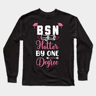 Bsn Hotter By One Degree Nurse Graduation Long Sleeve T-Shirt